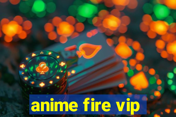 anime fire vip